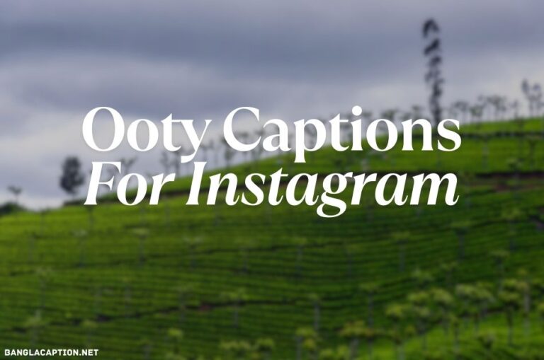 Ooty Captions For Instagram and Quotes