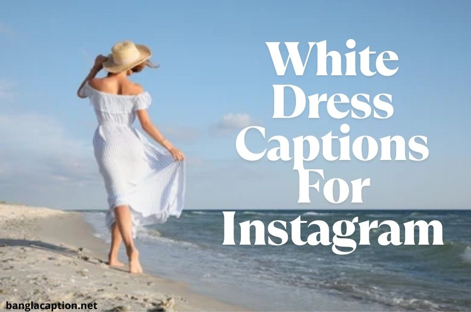 White Dress Captions For Instagram For Girl