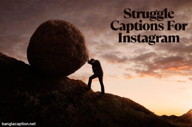 Struggle Captions For Instagram To Inspire You