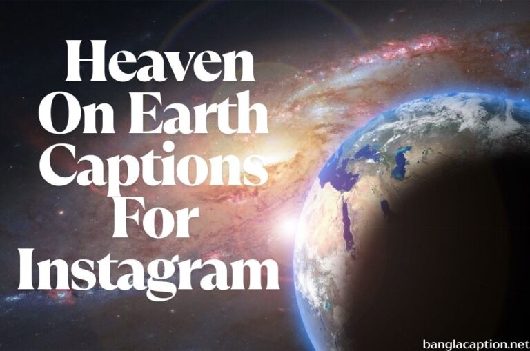 Heaven On Earth Captions For Instagram